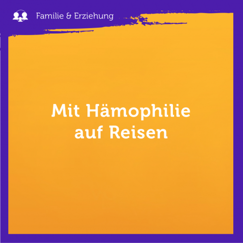 Mit Hämophilie auf Reisen